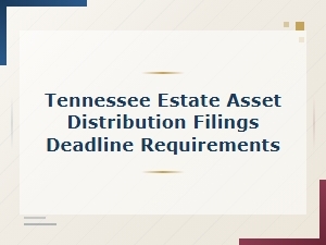Tennessee Estate Asset Distribution Filing Deadlines