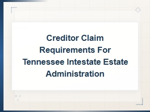 Tennessee Creditor Claims in Intestate Estates