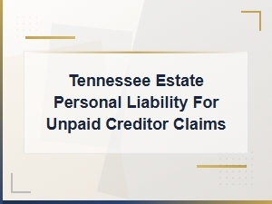 Tennessee Estate Personal Liability for Unpaid Claims