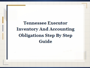 Tennessee Executor Inventory and Accounting Guide