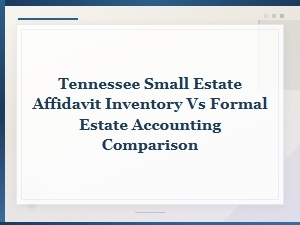 Tennessee Estate Inventory vs Formal Accounting Guide