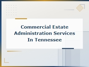 Tennessee Commercial Estate Administration Forms