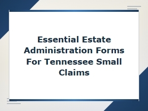 Tennessee Estate Administration Forms for Small Claims